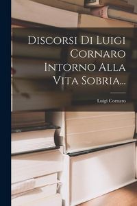 Produktbild: Discorsi Di Luigi Cornaro Intorno Alla Vita Sobria...
