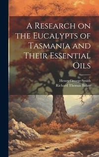 Produktbild: A Research on the Eucalypts of Tasmania and Their Essential Oils