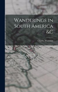 Produktbild: Wanderings in South America &c [microform]