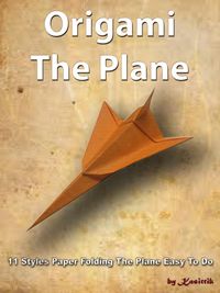 Produktbild: Origami The Plane: 11 Styles Paper Folding The Plane Easy To Do