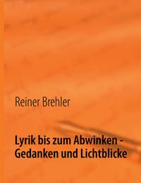 Produktbild: Lyrik bis zum Abwinken - Gedanken und Lichtblicke