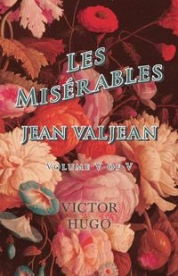 Bild vom Artikel Les Misérables, Volume V of V, Jean Valjean vom Autor Victor Hugo