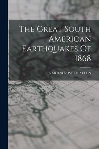 Produktbild: The Great South American Earthquakes Of 1868