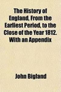 Produktbild: The History of England, from the Earliest Period, to the Close of the Year 1812. with an Appendix