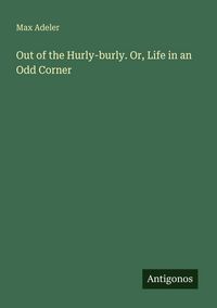 Produktbild: Out of the Hurly-burly. Or, Life in an Odd Corner