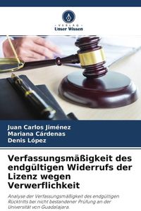 Produktbild: Verfassungsm&auml;&szlig;igkeit des endg&uuml;ltigen Widerrufs der Lizenz wegen Verwerflichkeit