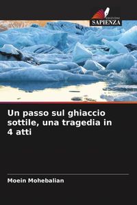 Produktbild: Un passo sul ghiaccio sottile, una tragedia in 4 atti