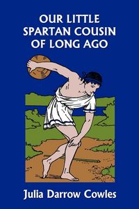 Produktbild: Our Little Spartan Cousin of Long Ago (Yesterday's Classics)
