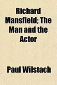 Produktbild: Richard Mansfield; The Man and the Actor