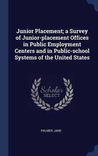 Produktbild: Junior Placement; a Survey of Junior-placement Offices in Public Employment Centers and in Public-school Systems of the United States