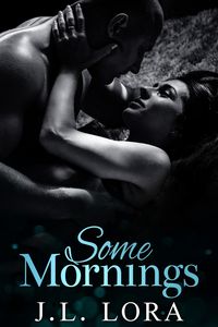 Produktbild: Some Mornings (Sometimes Love Happens Standalones, #2)