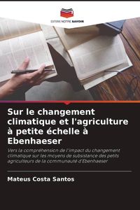 Produktbild: Sur le changement climatique et l'agriculture &agrave; petite &eacute;chelle &agrave; Ebenhaeser