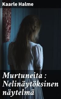 Produktbild: Murtuneita : Nelin&auml;yt&ouml;ksinen n&auml;ytelm&auml;
