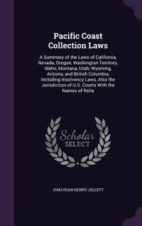 Produktbild: Pacific Coast Collection Laws: A Summary of the Laws of California, Nevada, Oregon, Washington Territory, Idaho, Montana, Utah, Wyoming, Arizona, and