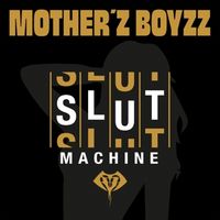 Bild vom Artikel Slutmachine vom Autor Motherz Boyzz