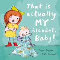 Bild vom Artikel Morgan, A: That Is Actually MY Blanket, Baby! vom Autor Angie Morgan