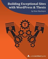 Produktbild: Building Exceptional Sites with WordPress & Thesis: A php[architect] Guide