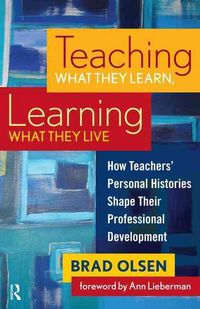 Produktbild: Olsen, B: Teaching What They Learn, Learning What They Live
