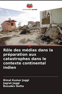 Produktbild: R&ocirc;le des m&eacute;dias dans la pr&eacute;paration aux catastrophes dans le contexte continental indien