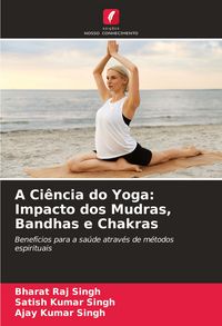 Produktbild: A Ci&ecirc;ncia do Yoga: Impacto dos Mudras, Bandhas e Chakras
