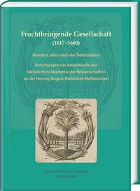 Bild vom Artikel Fruchtbringende Gesellschaft (1617–1680). Hundert Jahre nach der Reformation vom Autor Gabriele Ball