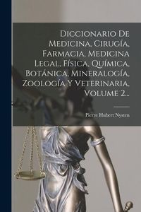 Produktbild: Diccionario De Medicina, Cirug&iacute;a, Farmacia, Medicina Legal, F&iacute;sica, Qu&iacute;mica, Bot&aacute;nica, Mineralog&iacute;a, Zoolog&iacute;a Y Veterinaria, Volume 2...