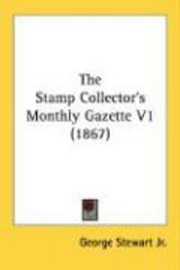 Produktbild: The Stamp Collector's Monthly Gazette V1 (1867)