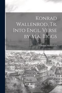 Produktbild: Konrad Wallenrod, Tr. Into Engl. Verse by M.a. Biggs