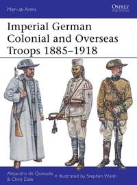 Produktbild: Imperial German Colonial and Overseas Troops 1885-1918