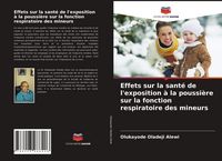 Produktbild: Effets sur la sant&eacute; de l'exposition &agrave; la poussi&egrave;re sur la fonction respiratoire des mineurs