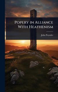 Produktbild: Popery in Alliance With Heathenism
