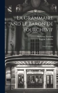 Produktbild: La Grammaire and Le Baron De Fourchevif: Two Comedies