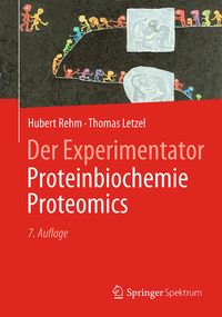Bild vom Artikel Der Experimentator: Proteinbiochemie/Proteomics vom Autor Hubert Rehm
