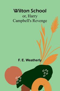 Produktbild: Wilton School; or, Harry Campbell's Revenge