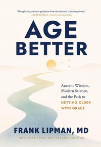 Produktbild: Age Better: Ancient Wisdom, Modern Science, and the Path to Getting Older with Grace
