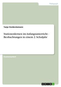 Produktbild: Stationenlernen im Anfangsunterricht - Beobachtungen in einem 2. Schuljahr