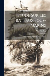 Produktbild: &Eacute;tude Sur Les [Bateaux Sous-Marins
