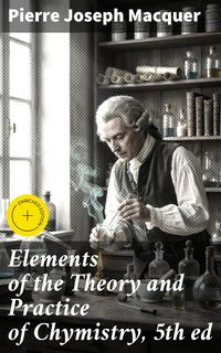 Produktbild: Elements of the Theory and Practice of Chymistry, 5th ed