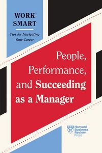Produktbild: People, Performance, and Succeeding as a Manager (HBR Work Smart Series)