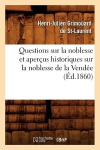 Produktbild: Questions sur la noblesse et aper&ccedil;us historiques sur la noblesse de la Vend&eacute;e, (&Eacute;d.1860)