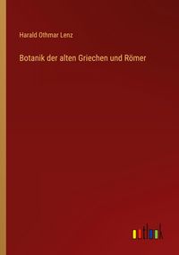Produktbild: Botanik der alten Griechen und R&ouml;mer