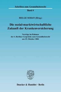 Produktbild: Die sozial-marktwirtschaftliche Zukunft der Krankenversicherung.