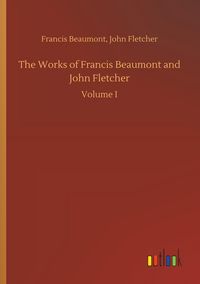 Produktbild: The Works of Francis Beaumont and John Fletcher