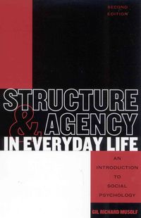 Bild vom Artikel Structure and Agency in Everyday Life: An Introduction to Social Psychology vom Autor Gil Richard Musolf