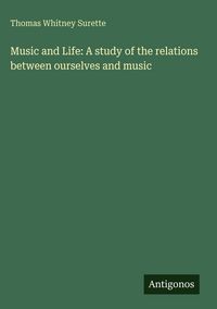 Produktbild: Music and Life: A study of the relations between ourselves and music