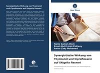 Produktbild: Synergistische Wirkung von Thymian&ouml;l und Ciprofloxacin auf Shigella flexneri