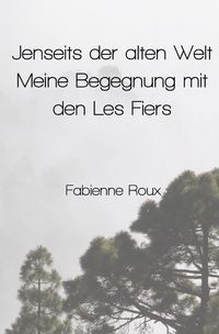 Produktbild: Jenseits der alten Welt &ndash; Meine Begegnung mit den Les Fiers
