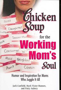 Produktbild: Chicken Soup for the Working Mom's Soul: Humor and Inspiration for Moms Who Juggle It All