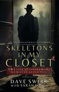 Produktbild: Skeletons in My Closet: 101 Life Lessons From a Homicide Detective (The Unconventional Classroom, #1)