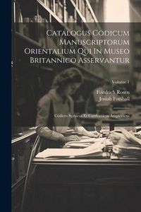 Produktbild: Catalogus Codicum Manuscriptorum Orientalium Qui In Museo Britannico Asservantur: Codices Syriacos Et Carshunicos Amplectens; Volume 1